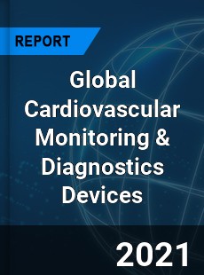 Global Cardiovascular Monitoring amp Diagnostics Devices Market