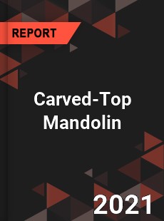 Global Carved Top Mandolin Market