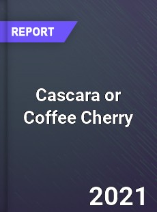 Global Cascara or Coffee Cherry Market