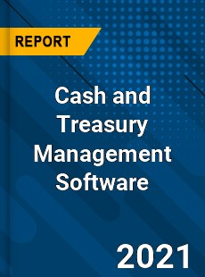 Cash and Treasury Management Software Market