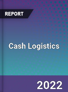 Global Cash Logistics Industry