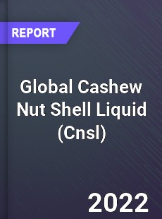 Global Cashew Nut Shell Liquid Market