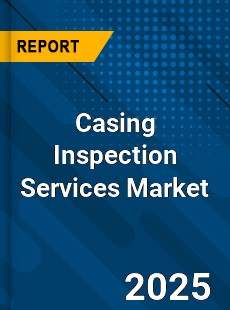 Global Casing Inspection Services Industry