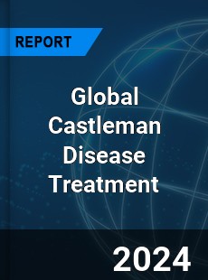 Global Castleman Disease Treatment Market