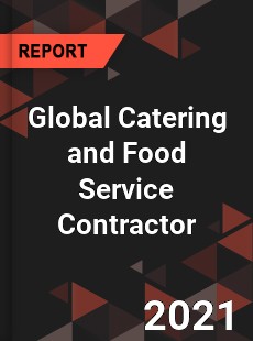 Global Catering and Food Service Contractor Market