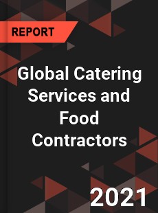 Global Catering Services and Food Contractors Market