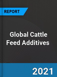 Global Cattle Feed Additives Market