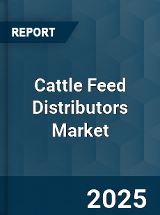 Global Cattle Feed Distributors Market