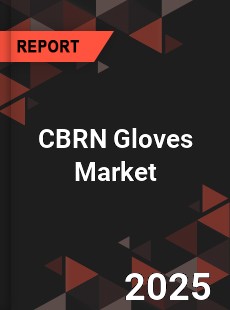 Global CBRN Gloves Market