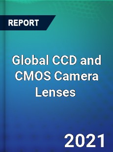 Global CCD and CMOS Camera Lenses Market