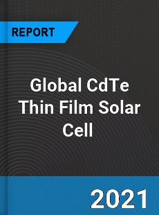 Global CdTe Thin Film Solar Cell Market