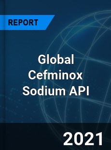 Global Cefminox Sodium API Market