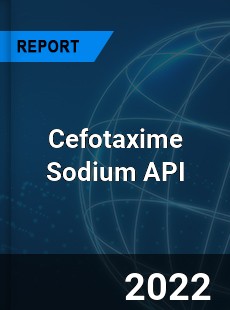 Global Cefotaxime Sodium API Market