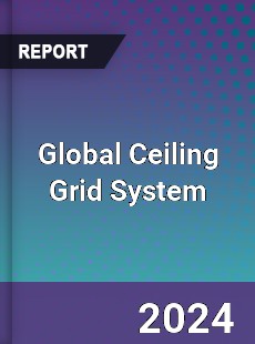 Global Ceiling Grid System Market