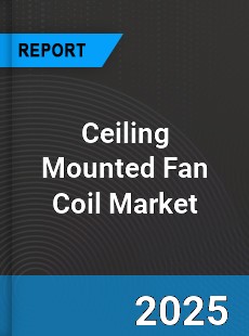 Global Ceiling Mounted Fan Coil Market