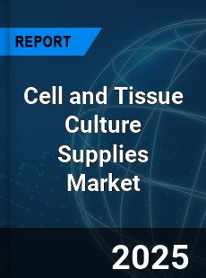 Global Cell and Tissue Culture Supplies Market