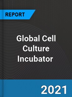 Global Cell Culture Incubator Market