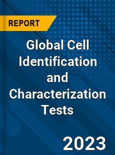 Global Cell Identification and Characterization Tests Industry