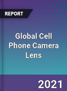 Global Cell Phone Camera Lens Market