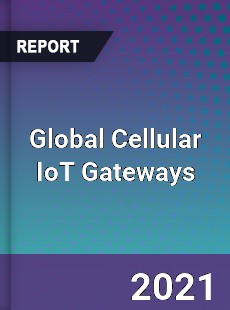 Cellular IoT Gateways Market