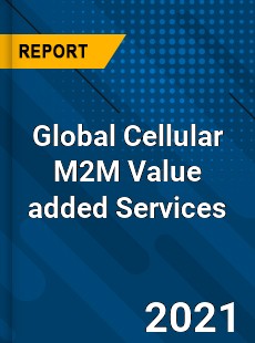 Global Cellular M2M Value added Services Market