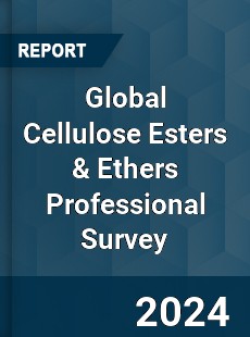 Global Cellulose Esters & Ethers Professional Survey Report