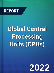 Global Central Processing Units Market