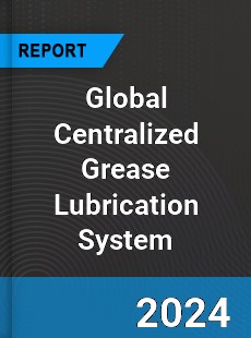 Global Centralized Grease Lubrication System Industry