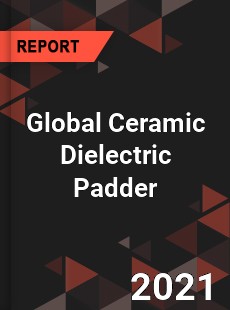 Global Ceramic Dielectric Padder Market