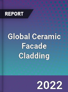 Global Ceramic Facade Cladding Market