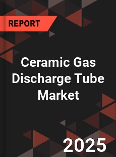 Global Ceramic Gas Discharge Tube Market