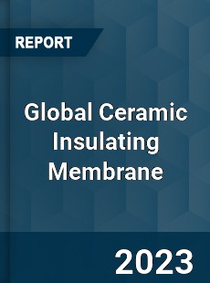 Global Ceramic Insulating Membrane Market