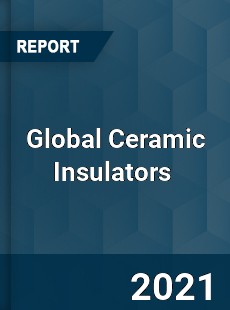 Global Ceramic Insulators Market