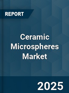 Global Ceramic Microspheres Market