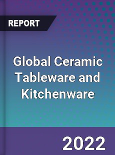Global Ceramic Tableware and Kitchenware Market
