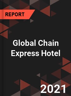 Global Chain Express Hotel Market