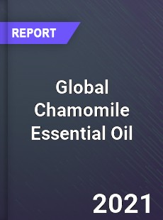 Global Chamomile Essential Oil Market