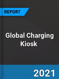 Global Charging Kiosk Market