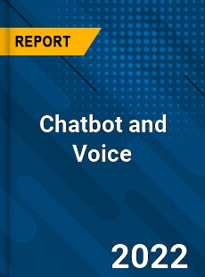 Global Chatbot and Voice Market