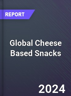 Global Cheese Based Snacks Market