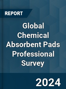 Global Chemical Absorbent Pads Professional Survey Report