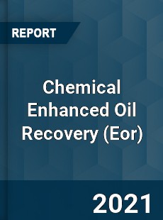 Global Chemical Enhanced Oil Recovery Market