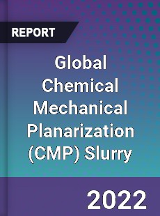 Global Chemical Mechanical Planarization Slurry Market