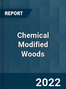 Global Chemical Modified Woods Market