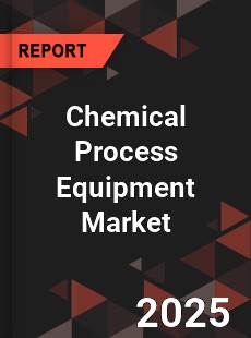 Global Chemical Process Equipment Market