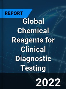 Global Chemical Reagents for Clinical Diagnostic Testing Market