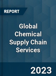 Global Chemical Supply Chain Services Industry
