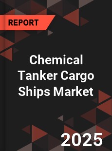 Global Chemical Tanker Cargo Ships Market