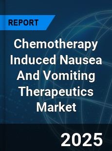 Global Chemotherapy Induced Nausea And Vomiting Therapeutics Market