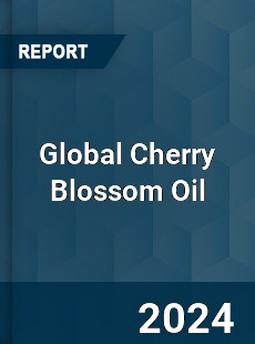 Global Cherry Blossom Oil Market
